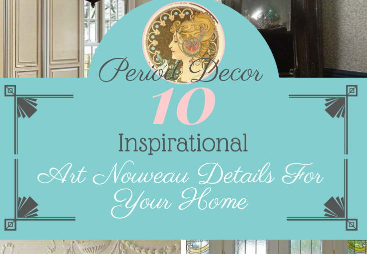 10 inspirational art nouveau details for your home